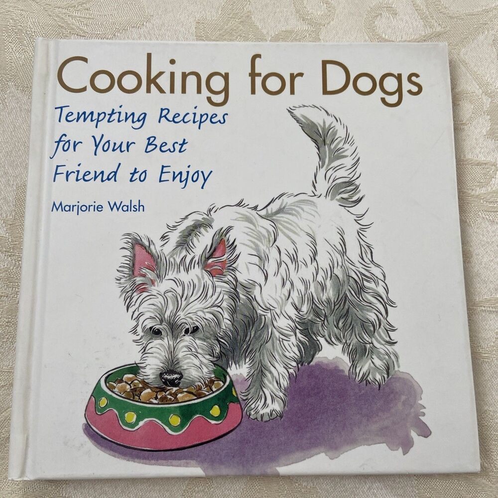 Cooking for Dogs : Tempting Recipes for Your Best Friend to Enjoy by Marjorie...